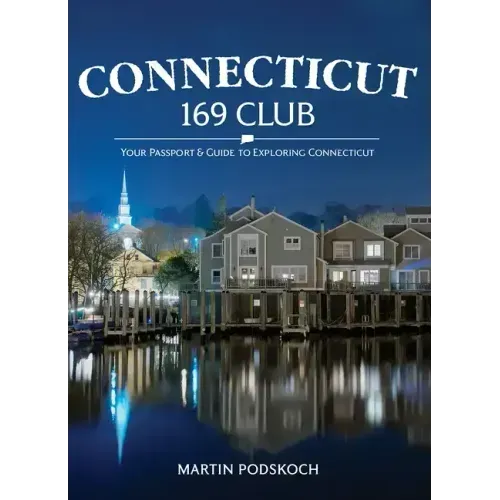 Connecticut 169 Club: Your Passport & Guide to Exploring Connecticut: New 5th Edition