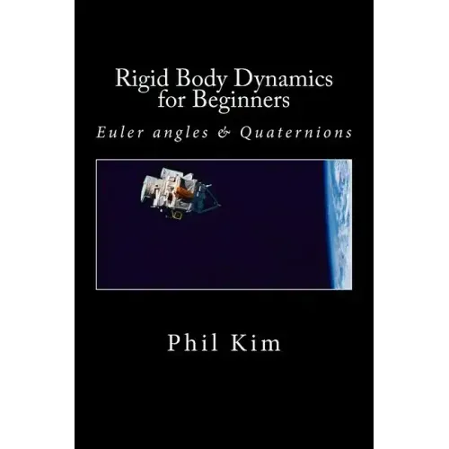 Rigid Body Dynamics For Beginners: Euler angles & Quaternions