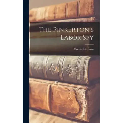 The Pinkerton's Labor Spy