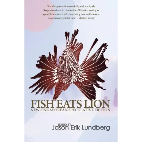 Fish Eats Lion: New Singaporean Speculative Fiction