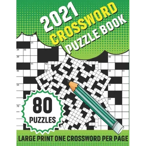 2021 Crossword Puzzle Book: 80 Large Print Crossword With Solution For Adults TO enjoy Their Leisure Time In Holiday With Friends And Relatives A