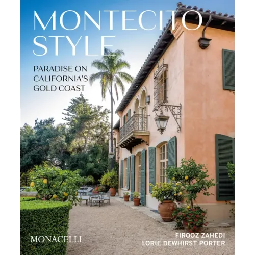 Montecito Style: Paradise on California's Gold Coast