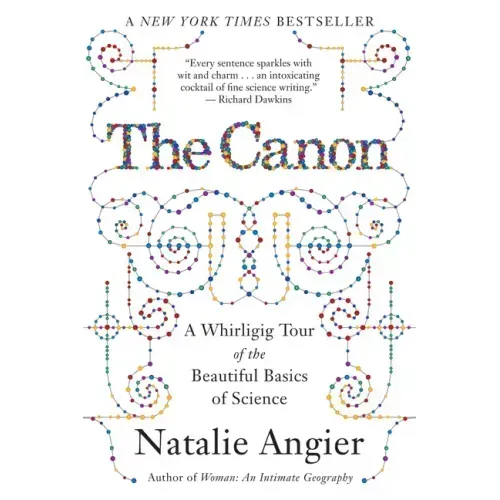 The Canon: A Whirligig Tour of the Beautiful Basics of Science