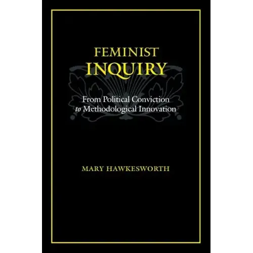 Feminist Inquiry: From Political Conviction to Methodological Innovation