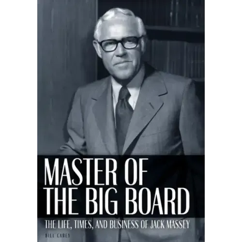 Master of the Big Board: The Life, Times, and Businesses of Jack C. Massey