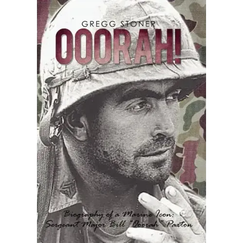 Ooorah!: Biography of a Marine Icon: Sergeant Major Bill Ooorah Paxton