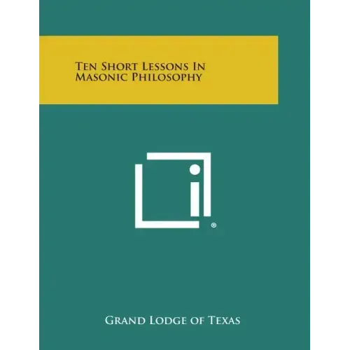 Ten Short Lessons in Masonic Philosophy