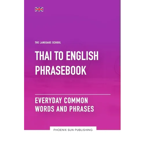 Thai To English Phrasebook - Everyday Common Words And Phrases