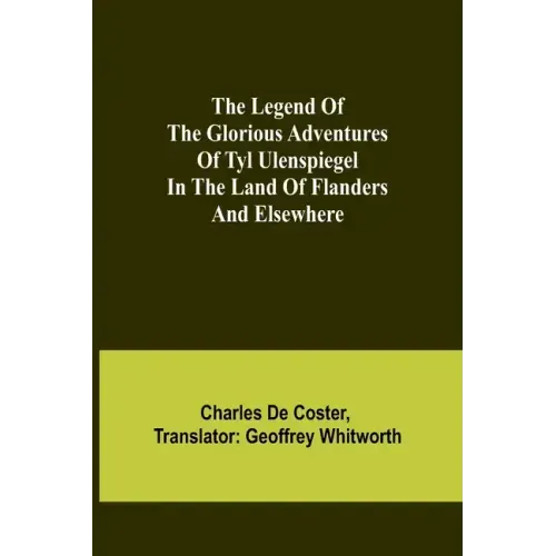 The Legend of the Glorious Adventures of Tyl Ulenspiegel in the land of Flanders and elsewhere