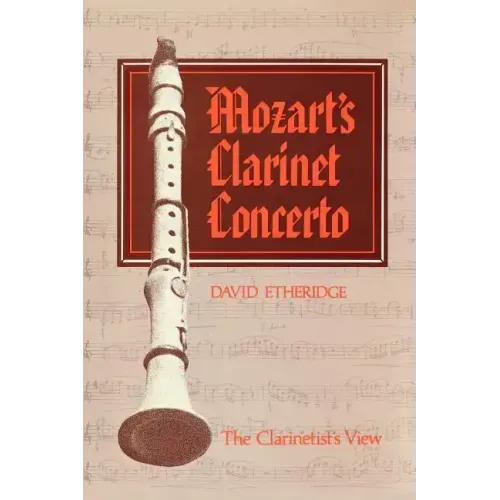 Mozart's Clarinet Concerto: The Clarinetist's View