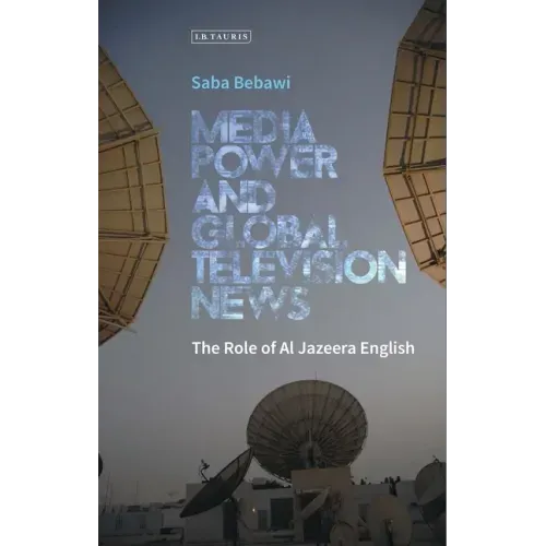 Media Power and Global Television News: The Role of Al Jazeera English