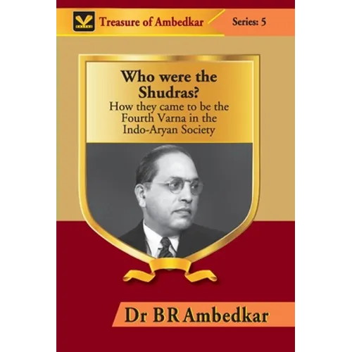Who were the Shudras?: How they came to be the Fourth Varna in the Indi-Aryan Society