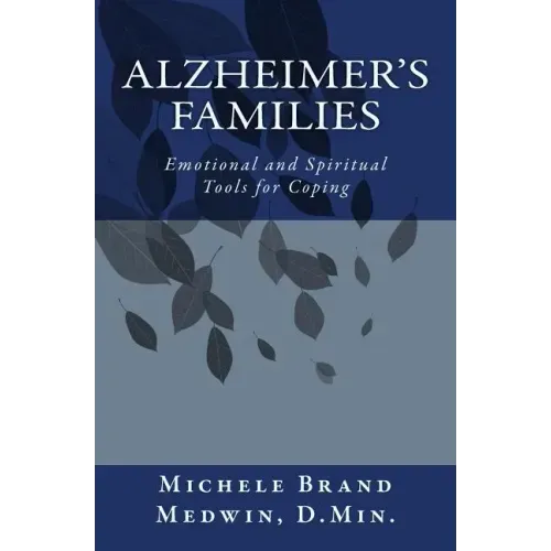 Alzheimer's Families - Emotional and Spiritual Tools for Coping
