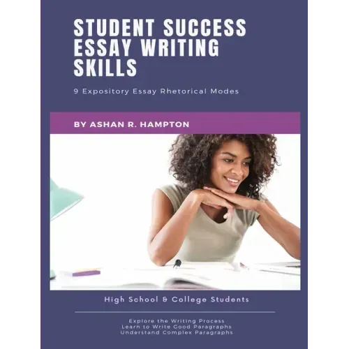 Student Success Essay Writing Skills: 9 Expository Essay Rhetorical Modes