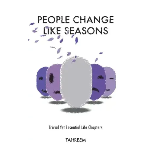 People Change Like Seasons: Trivial yet Essential Life Chapters
