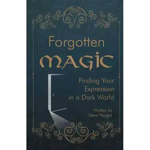 Forgotten Magic: Finding Your Expression in a Dark World