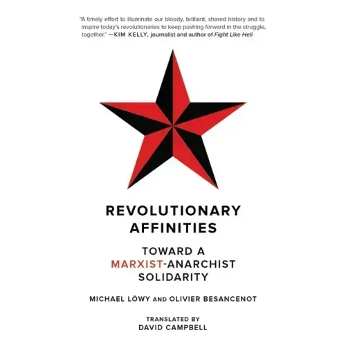 Revolutionary Affinities: Toward a Marxist Anarchist Solidarity