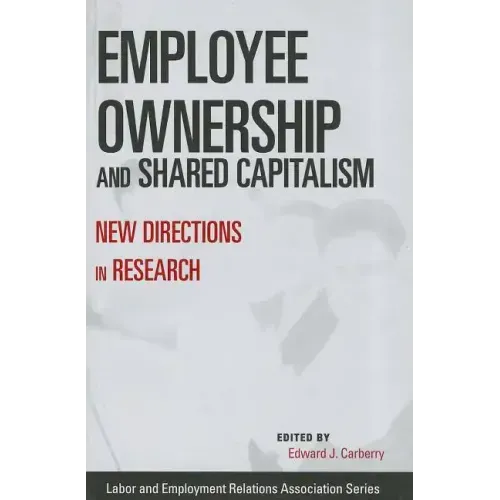 Employee Ownership and Shared Capitalism: New Directions in Research