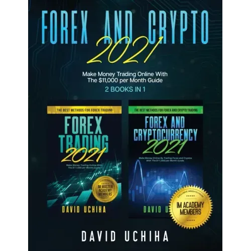 Forex And Crypto 2021: Make Money Trading Online With The $11,000 per Month Guide (2 Books In 1)