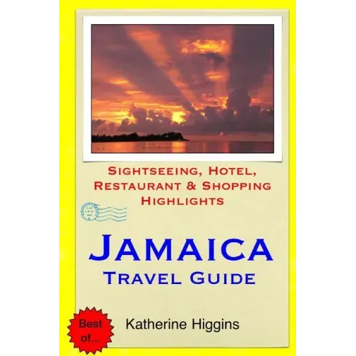 Jamaica Travel Guide: Sightseeing, Hotel, Restaurant & Shopping Highlights