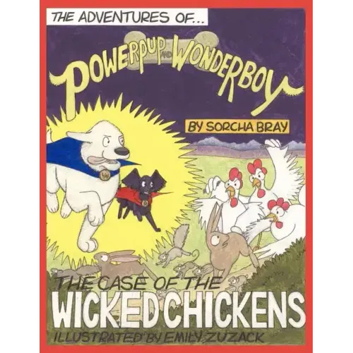 The Adventures of Powerpup and Wonderboy and the Case of the Wicked Chickens