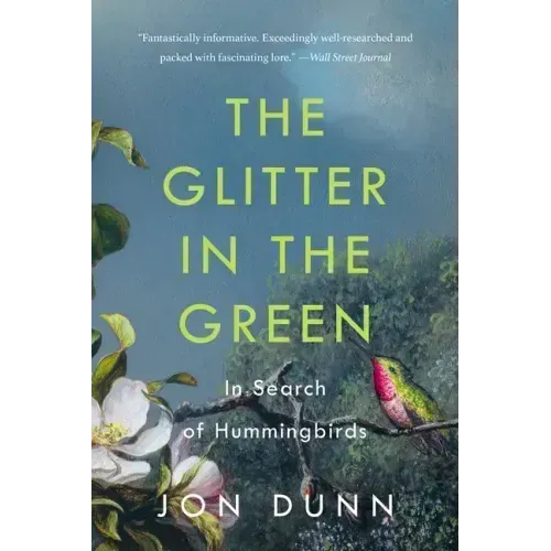 The Glitter in the Green: In Search of Hummingbirds