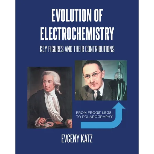 Evolution of Electrochemistry: Key Figures and Their Contributions