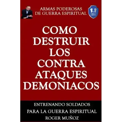 Como Destruir los Contraataques Demoniacos: Armas Poderosas de Guerra Espiritual