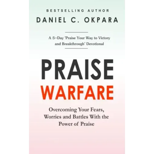 Praise Warfare: Overcoming Your Fears, Worries & Battles With the Power of Praise - INCLUDES: A 5-Day Praise Devotional