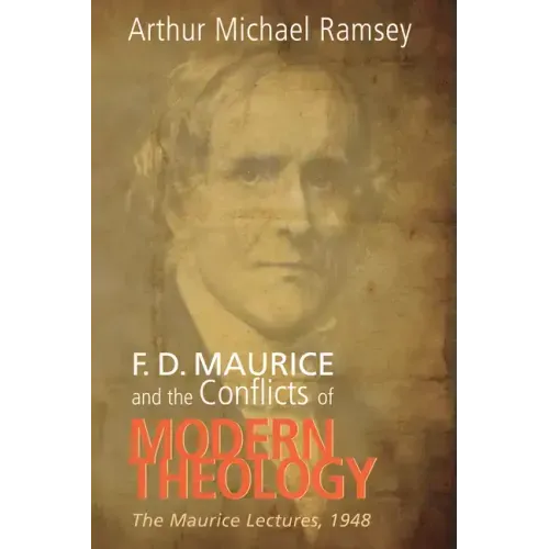 F. D. Maurice and the Conflicts of Modern Theology