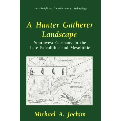 A Hunter-Gatherer Landscape: Southwest Germany in the Late Paleolithic and Mesolithic