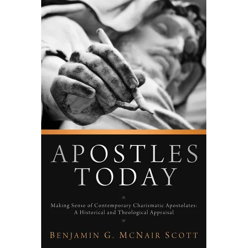 Apostles Today: Making Sense of Contemporary Charismatic Apostolates: A Historical and Theological Appraisal