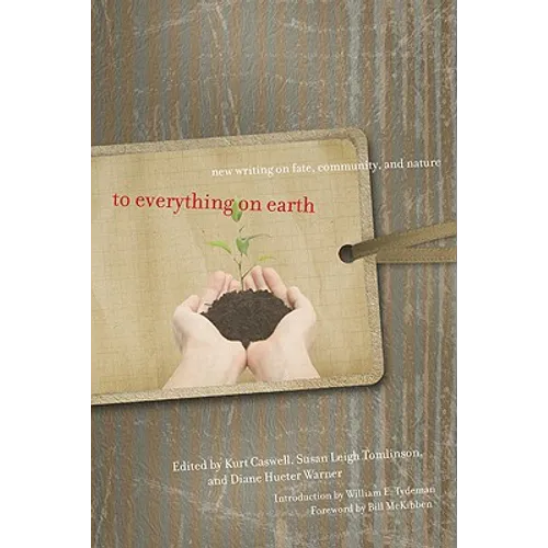 To Everything on Earth: New Writing on Fate, Community, and Nature