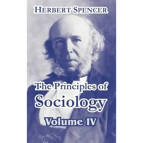 The Principles of Sociology, Volume IV