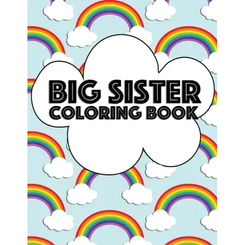 Big Sister Coloring Book: Rainbow New Baby Color Book for Big Sisters