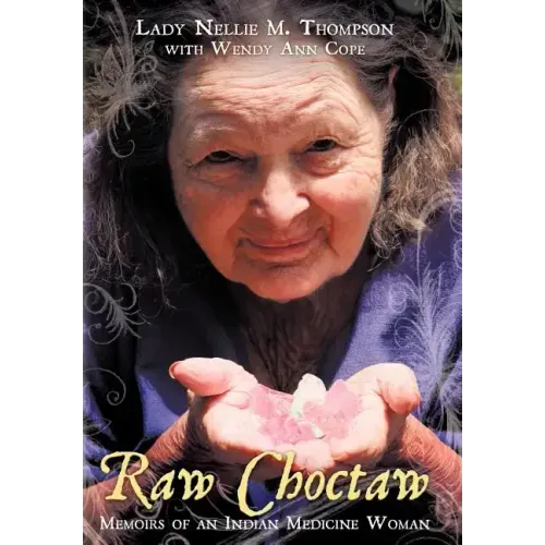 Raw Choctaw: Memoirs of an Indian Medicine Woman