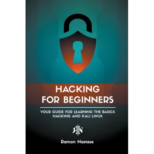 Hacking for Beginners: Your Guide for Learning the Basics - Hacking and Kali Linux