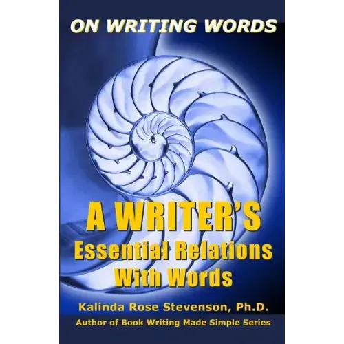 On Writing Words: A Writer's Essential Relations With Words