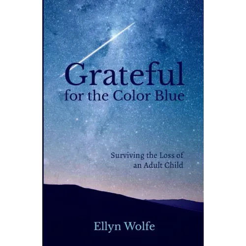 Grateful for the Color Blue: Surviving the Loss of an Adult Child
