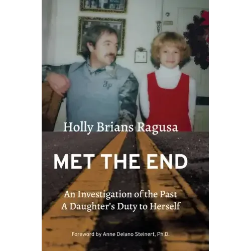 Met the End: An investigation of the past, a daughter's duty to herself.