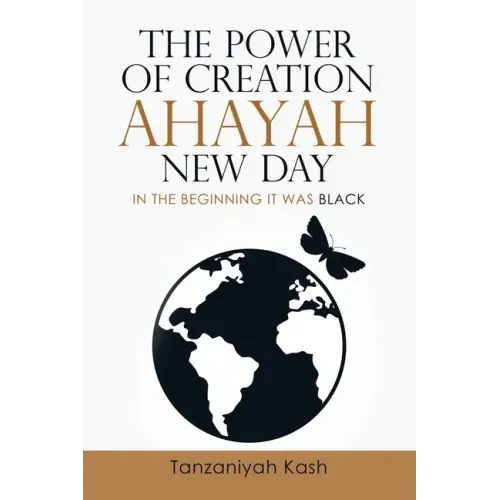 The Power of Creation Ahayah New Day: In the Beginning It Was Black
