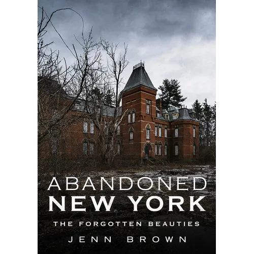 Abandoned New York-The Forgotten Beauties