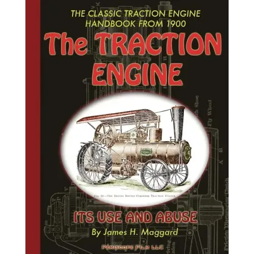 The Traction Engine Its Use and Abuse