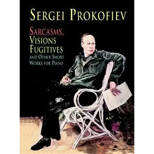 Sarcasms, Visions Fugitives and Other Short Works for Piano