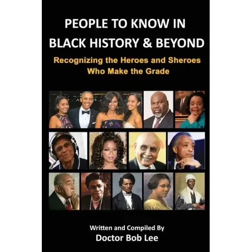 People to Know in Black History & Beyond: Recognizing the Heroes and Sheroes Who Make the Grade - Volume 1