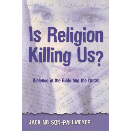 Is Religion Killing Us?: Violence in the Bible and the Quran