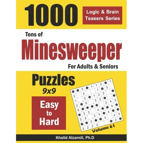 Tons of Minesweeper for Adults & Seniors: 1000 Easy to Hard Puzzles (9x9)