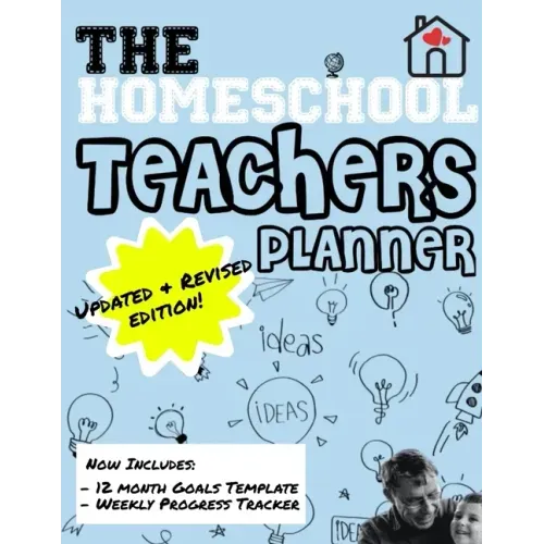 The Homeschool Teachers Planner: The Homeschool Planner to Help Organize Your Lessons, Record & Track Results and Review Your Child's Homeschooling Pr
