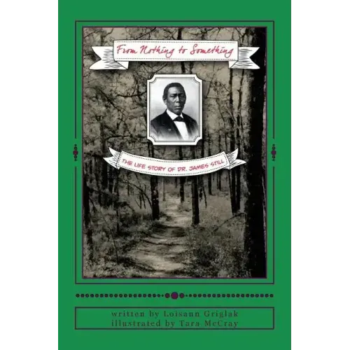 From Nothing to Something: The life story of Dr. James Still