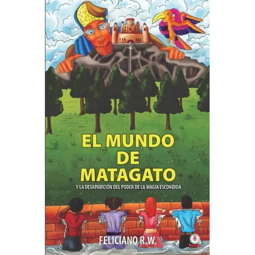 El mundo de Matagato: Y la desaparición del poder de la magia escondida